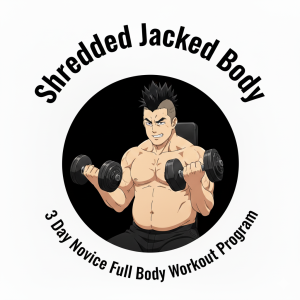 Shredded Jacked Body 3 Day Novice Full-Body Workout Program